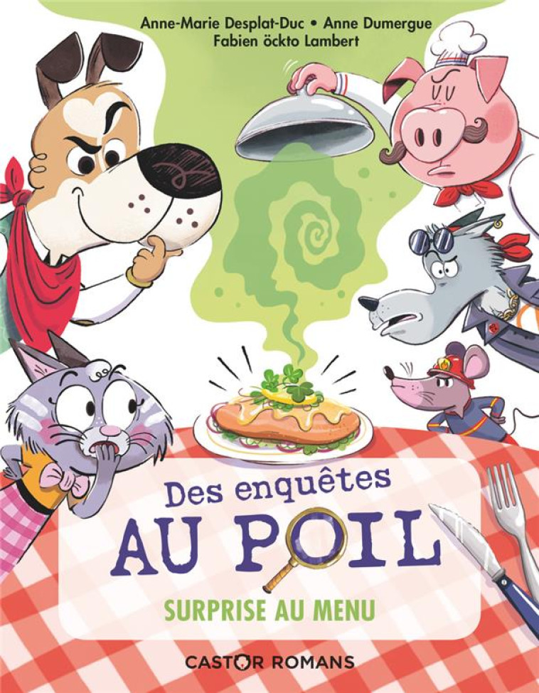 DES ENQUETES AU POIL T5 - SURPRISE AU MENU - DUMERGUE/DESPLAT-DUC - FLAMMARION