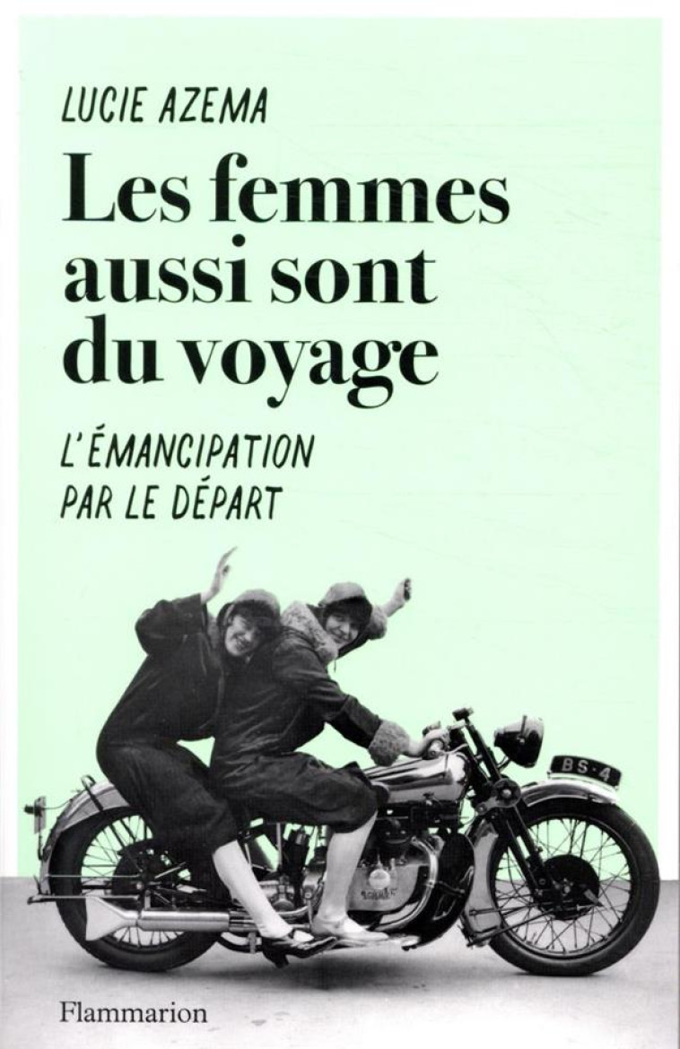 LES FEMMES AUSSI SONT DU VOYAGE - AZEMA LUCIE - FLAMMARION