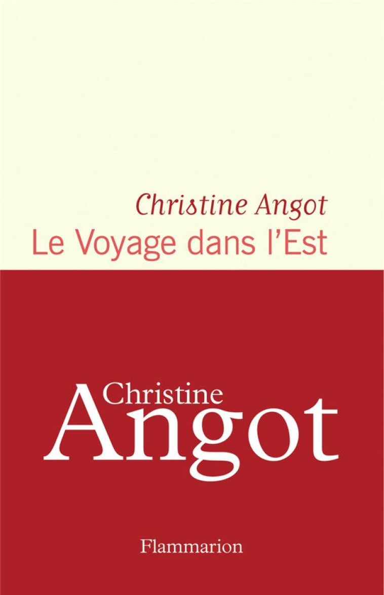 LE VOYAGE DANS L-EST - ANGOT CHRISTINE - FLAMMARION