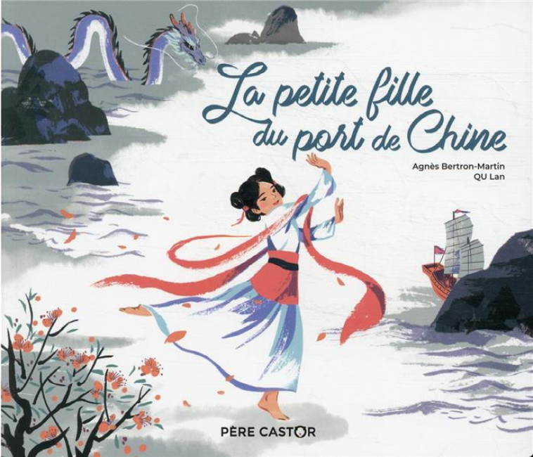 LA PETITE FILLE DU PORT DE CHINE (HISTOIRES DU PERE CASTOR) - QU/BERTRON-MARTIN - FLAMMARION