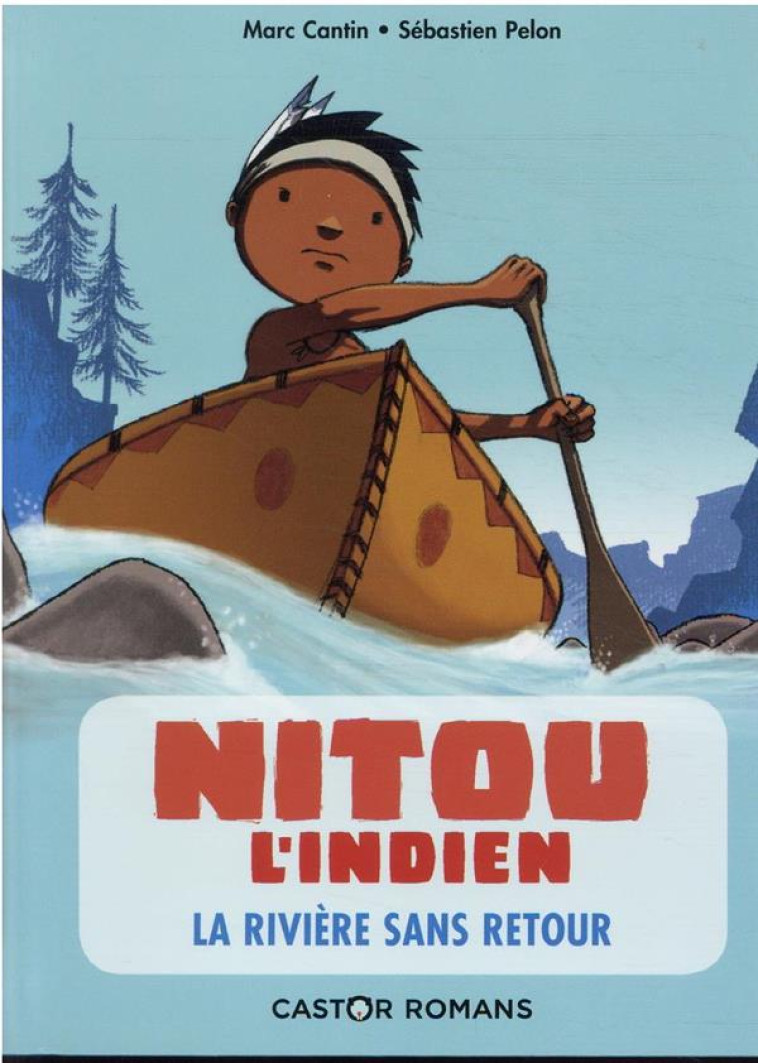 NITOU L-INDIEN T7 - LA RIVIERE SANS RETOUR - CANTIN/PELON - FLAMMARION