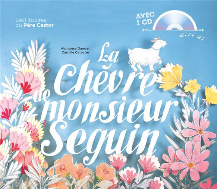 LA CHEVRE DE MONSIEUR SEGUIN (+ CD) - DAUDET/GAROCHE - FLAMMARION