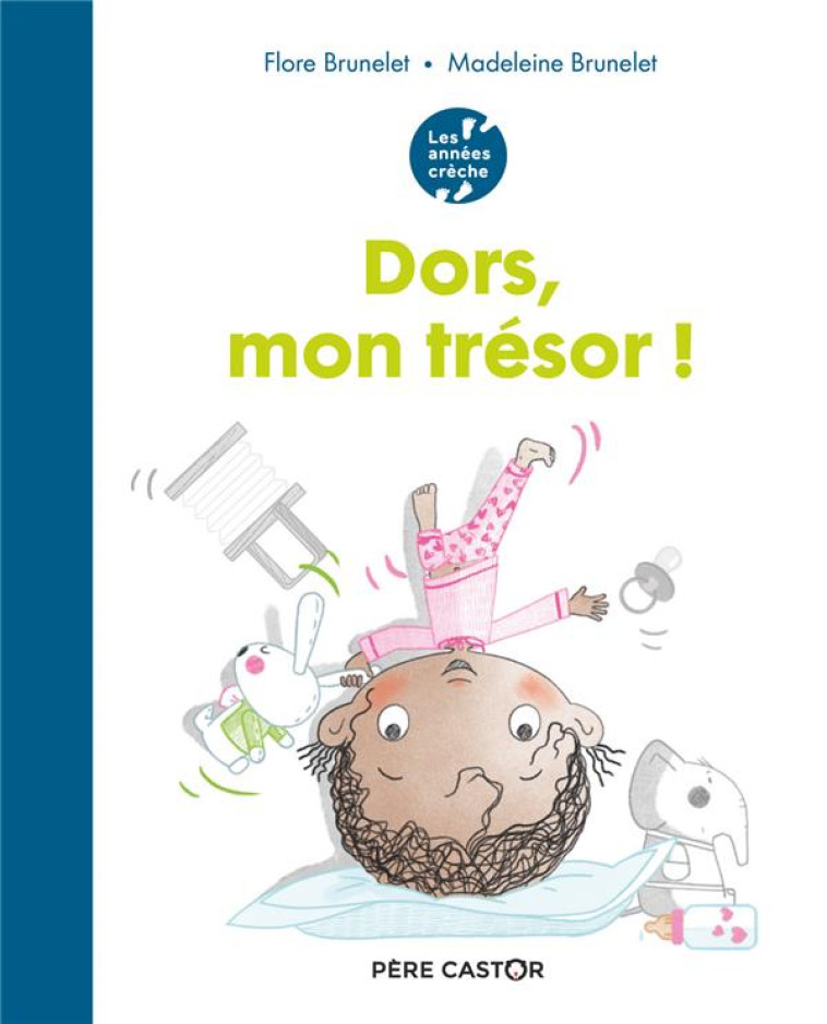 DORS, MON TRESOR !-LES ANNEES CRECHE - - BRUNELET - FLAMMARION