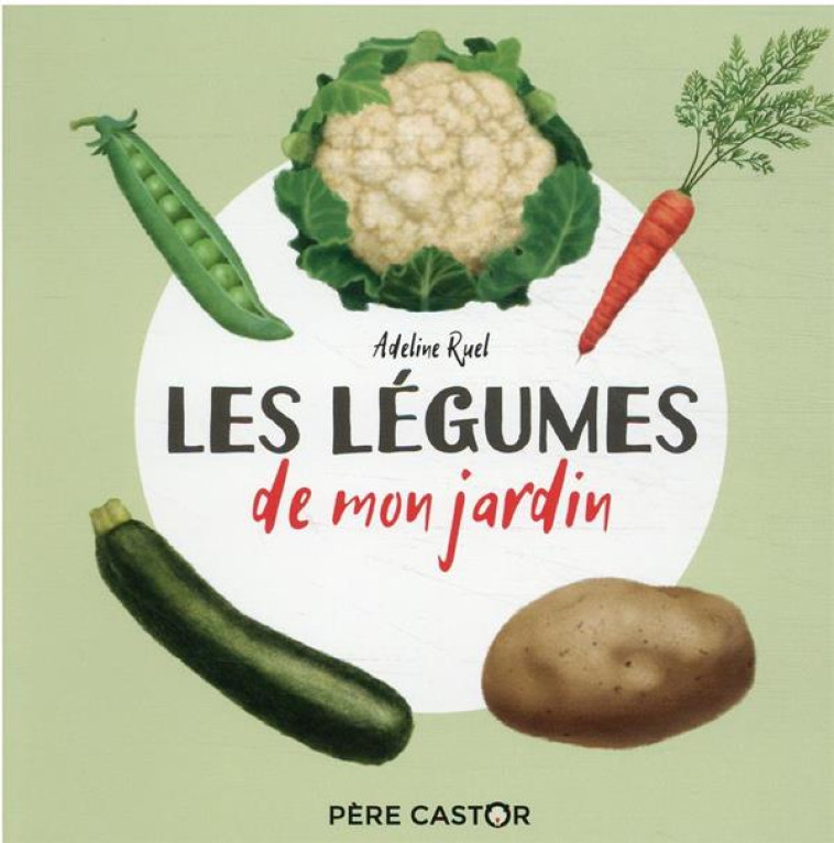 LES LEGUMES DE MON JARDIN - RUEL ADELINE - FLAMMARION