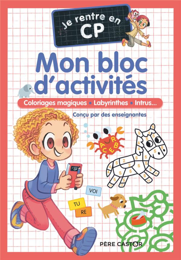 MON BLOC D-ACTIVITES - JE RENTRE EN CP - GRAPHISME - COLORIAGE MAGIQUE - POINTS A RELIER... - MAGDALENA/CARBONEILL - FLAMMARION