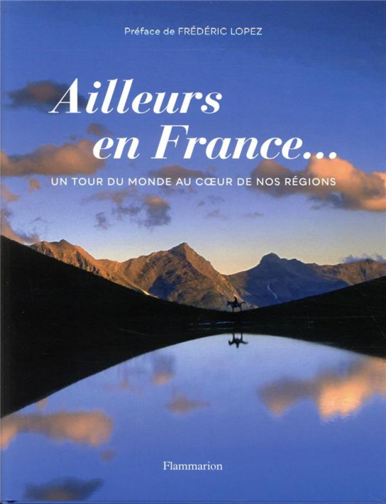 AILLEURS EN FRANCE - UN TOUR DU MONDE DANS NOS REGIONS - COLLECTIF/FRANCES - FLAMMARION