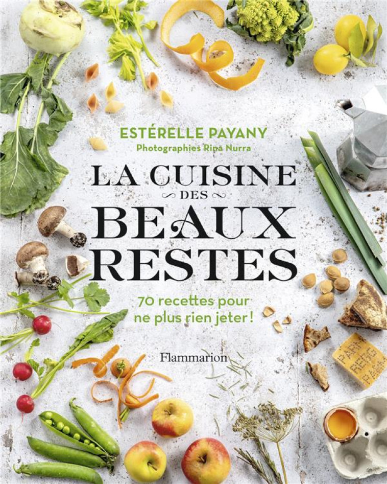 LA CUISINE DES BEAUX RESTES - PAYANY/NURRA - FLAMMARION