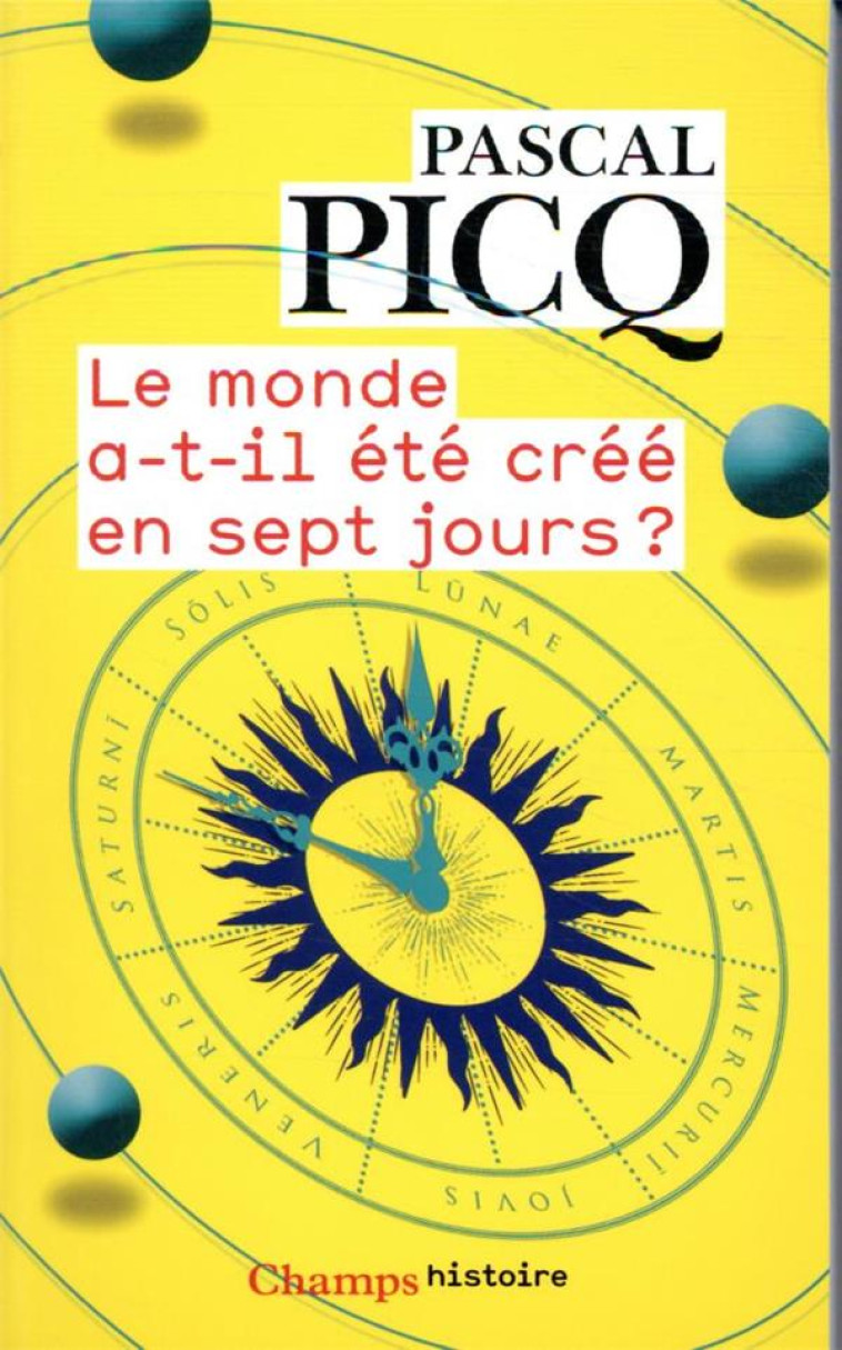 LE MONDE A-T-IL ETE CREE EN 7 JOURS ? - PICQ PASCAL - FLAMMARION