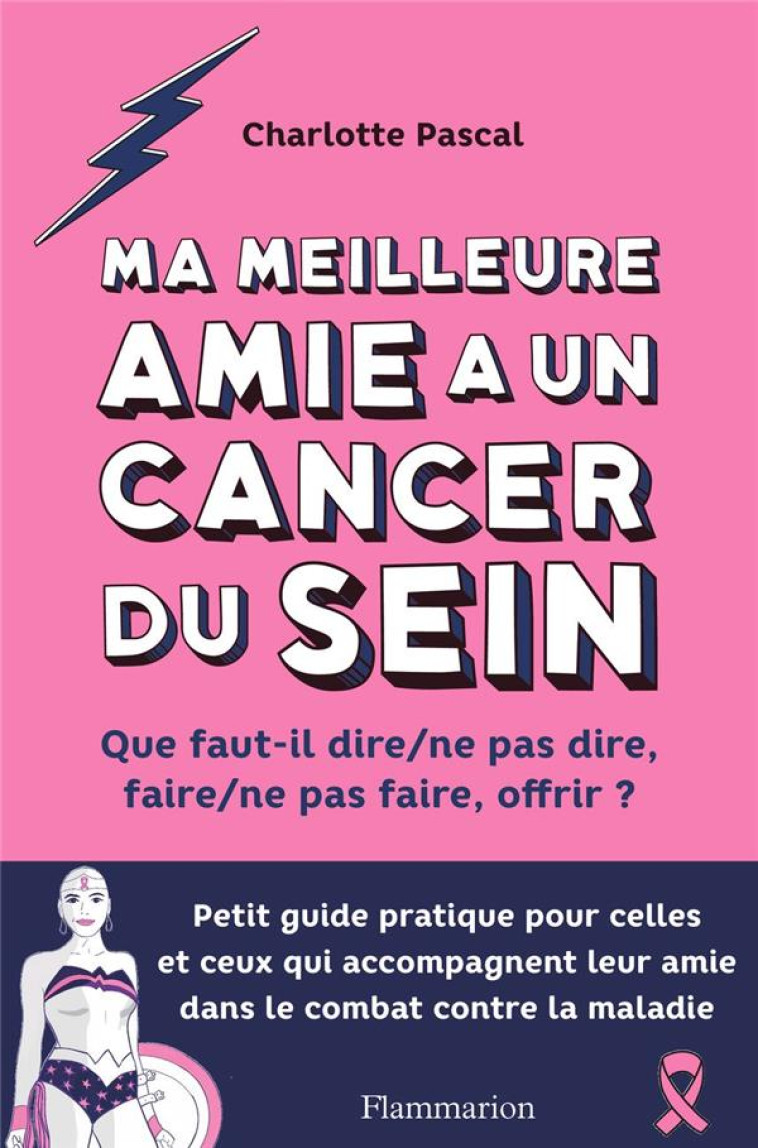 MA MEILLEURE AMIE A UN CANCER DU SEIN - PASCAL CHARLOTTE - FLAMMARION