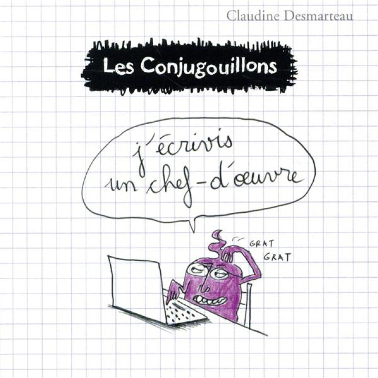 LES CONJUGOUILLONS T3 - J-ECRIVIS UN CHEF D-OEUVRE - DESMARTEAU - FLAMMARION