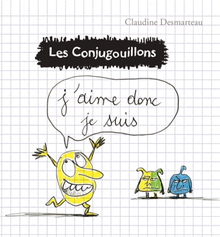 LES CONJUGOUILLONS T1 - J-AIME DONC JE SUIS - DESMARTEAU - FLAMMARION