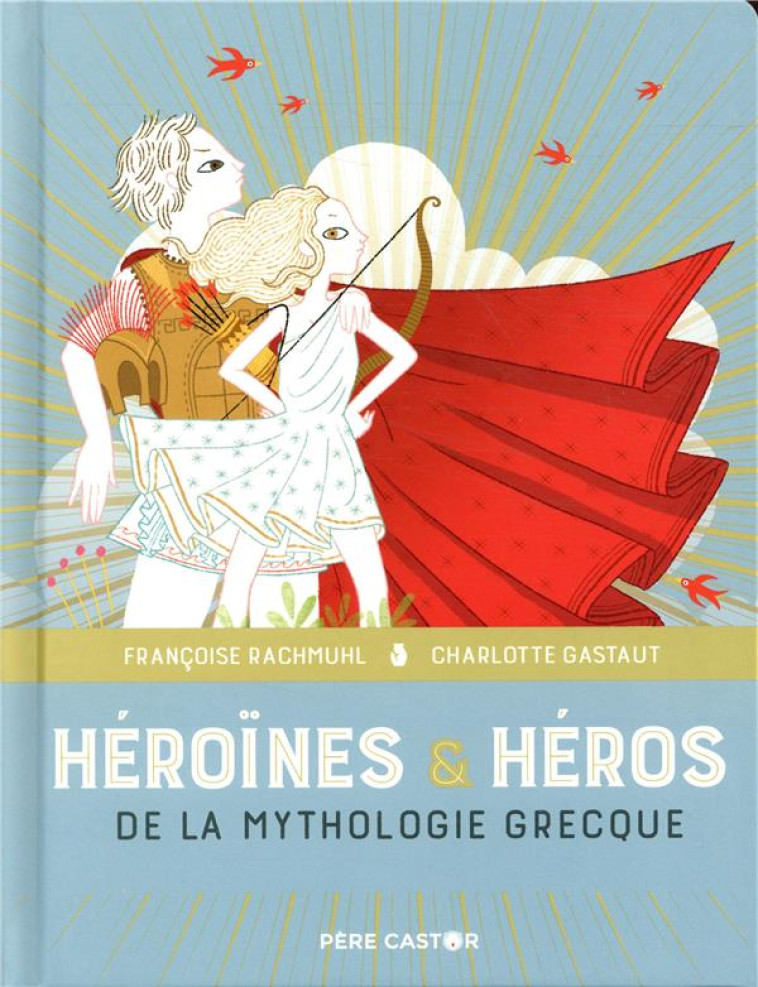 HEROS ET HEROINES DE LA MYTHOLOGIE GRECQUE - LES GRANDS RECITS DE LA MYTHOLOGIE - RACHMUHL/GASTAUT - FLAMMARION