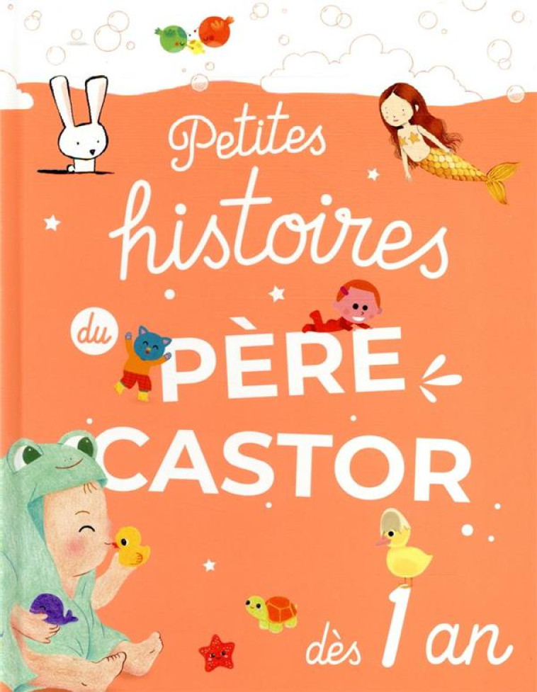 PETITES HISTOIRES DU PERE CASTOR DES 1 AN - COLLECTIF - FLAMMARION