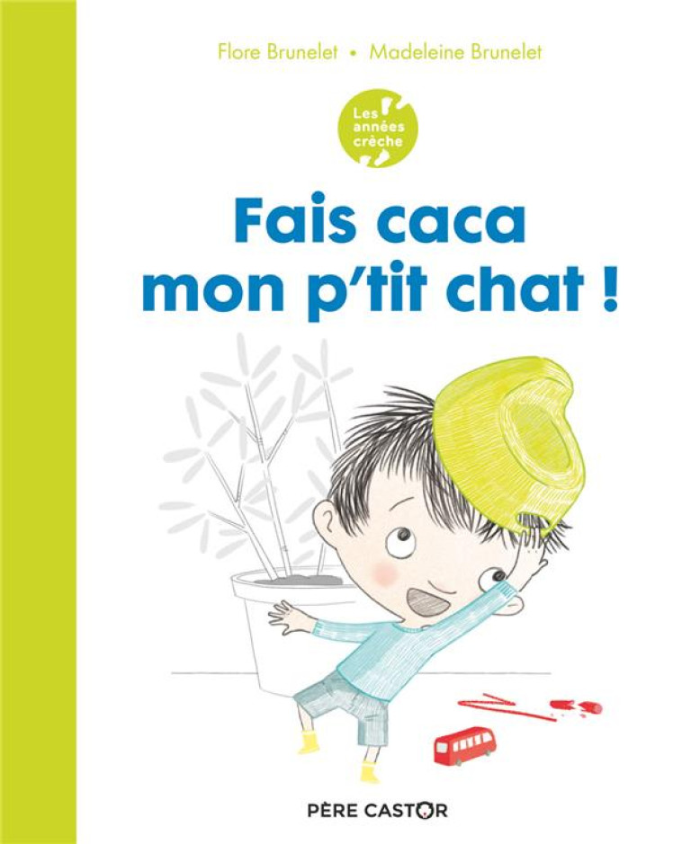 FAIS CACA MON P-TIT CHAT- LES ANNEES CRECHE - - BRUNELET - FLAMMARION