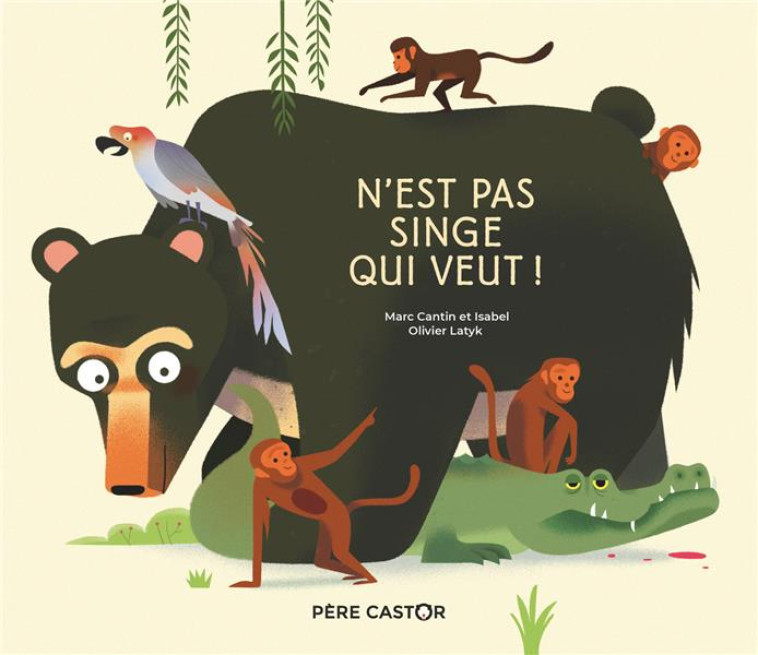 N-EST PAS SINGE QUI VEUT! - CANTIN/LATYK - FLAMMARION