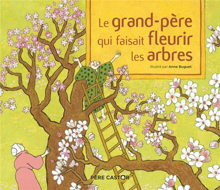 LE GRAND-PERE QUI FAISAIT FLEURIR LES ARBRES - ANONYME/BUGUET - FLAMMARION