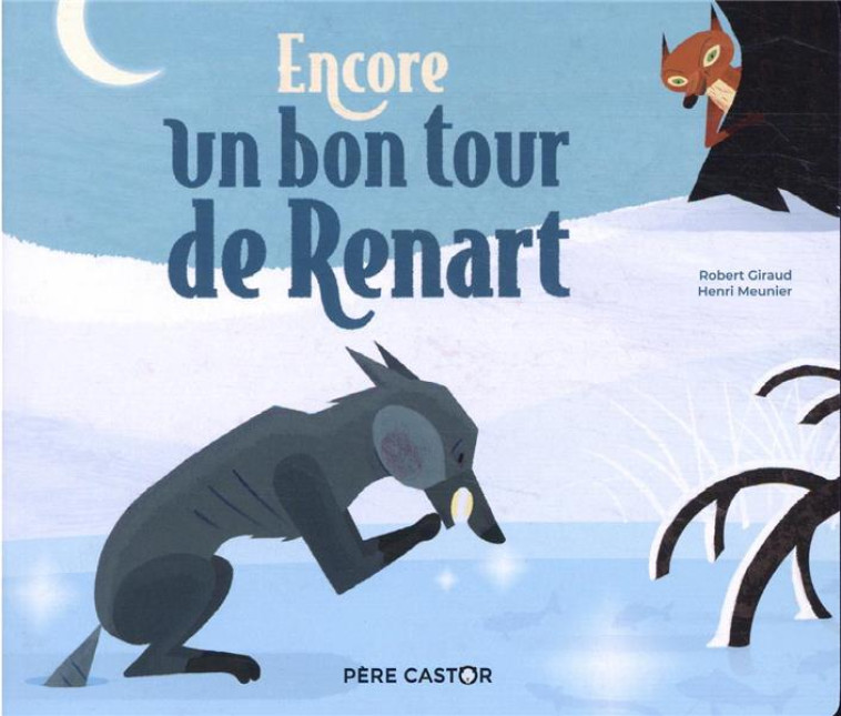 ENCORE UN BON TOUR DE RENART (HISTOIRES DU PERE CASTOR) - MEUNIER/GIRAUD - FLAMMARION