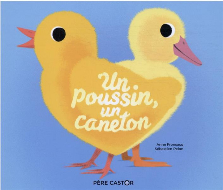 UN POUSSIN, UN CANETON (HISTOIRES DU PERE CASTOR) - PELON/FRONSACQ - FLAMMARION