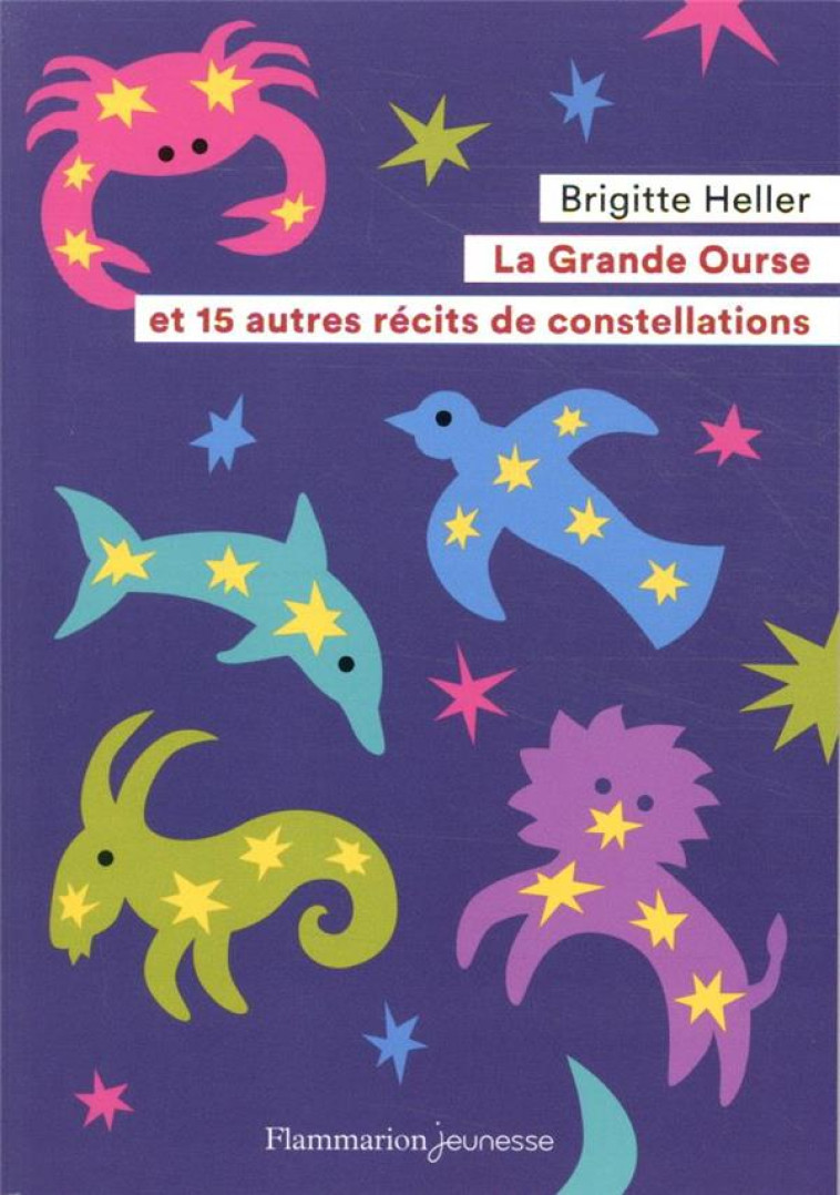 LA GRANDE OURSE ET 15 AUTRES RECITS DE CONSTELLATIONS - HELLER/SOCHARD - FLAMMARION