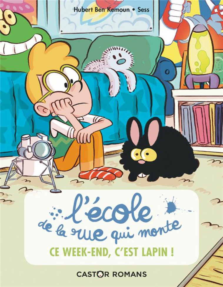 L-ECOLE DE LA RUE QUI MONTE - CE WEEK-END, C-EST LAPIN ! - BEN KEMOUN/SESS - FLAMMARION