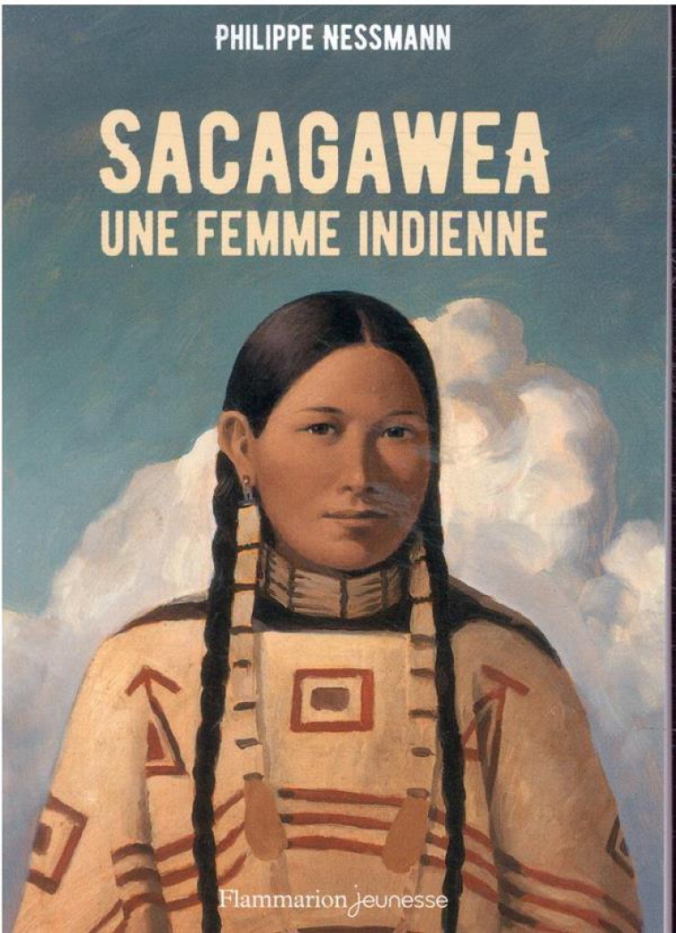 SACAGAWEA UNE FEMME INDIENNE - NESSMANN/ROCA - FLAMMARION