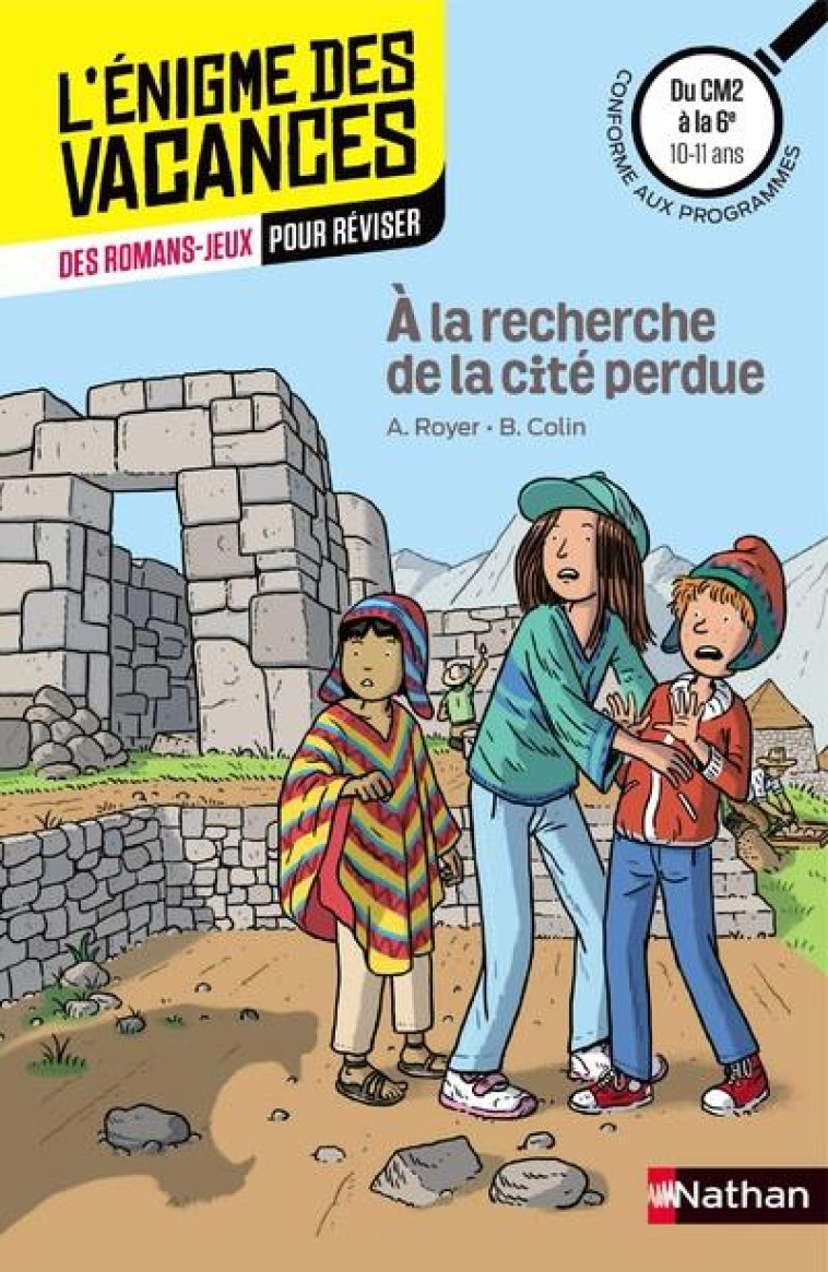 L-ENIGME DES VACANCES DU CM2 A LA 6E - A LA RECHERCHE DE LA CITE PERDUE - ROYER/COLIN/CHICAULT - Nathan