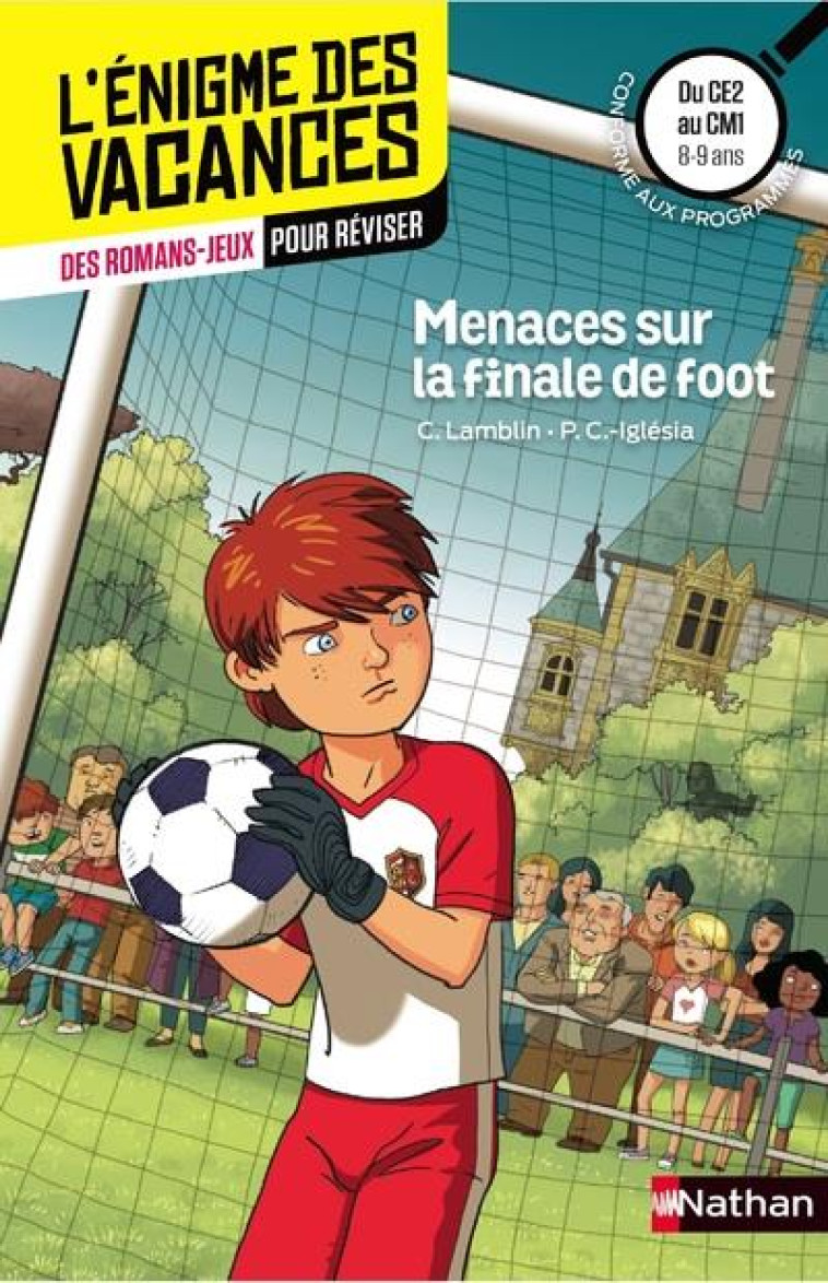 L-ENIGME DES VACANCES DU CE2 AU CM1 - MENAC ES SUR LA FINALE DE FOOT - CHAVANETTE-IGLESIA - Nathan