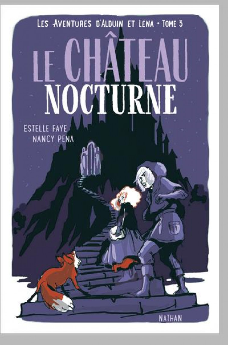 LES AVENTURES D-ALDUIN ET LENA - TOME 3 LE CHATEAU NOCTURNE - VOL03 - FAYE/PENA - CLE INTERNAT