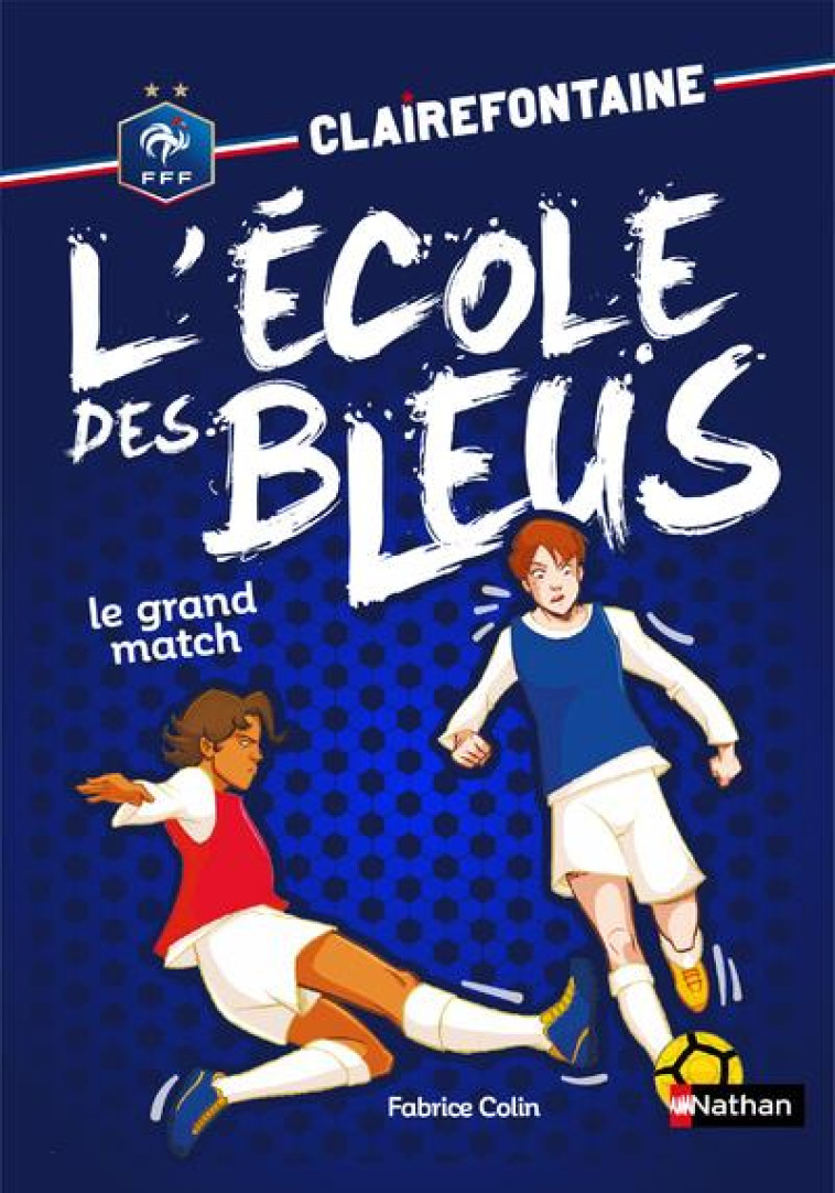 CLAIREFONTAINE L-ECOLE DES BLEUS - TOME 3 LE GRAND MATCH - VOL03 - COLIN/CHATAL - CLE INTERNAT