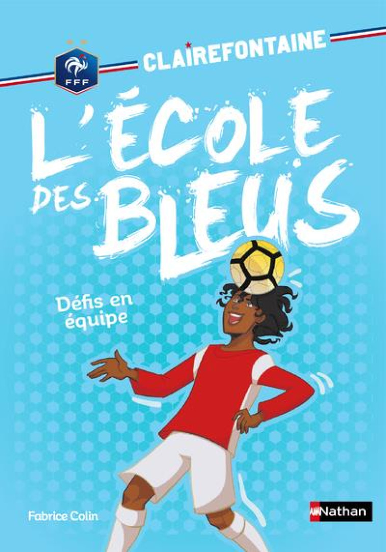 CLAIREFONTAINE L-ECOLE DES BLEUS - TOME 4 DEFI EN EQUIPE - VOL04 - COLIN/CHATAL - CLE INTERNAT