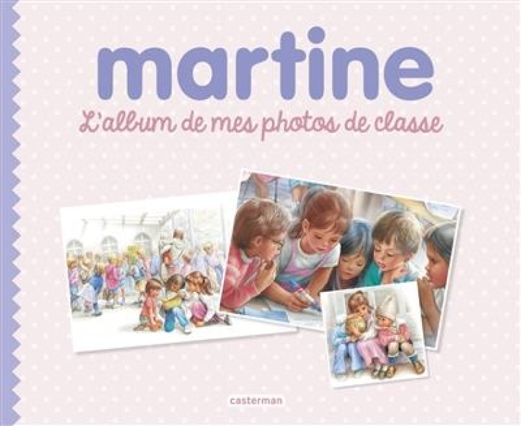 MARTINE - L-ALBUM DE MES PHOTOS DE CLASSE - DELAHAYE/MARLIER - CASTERMAN