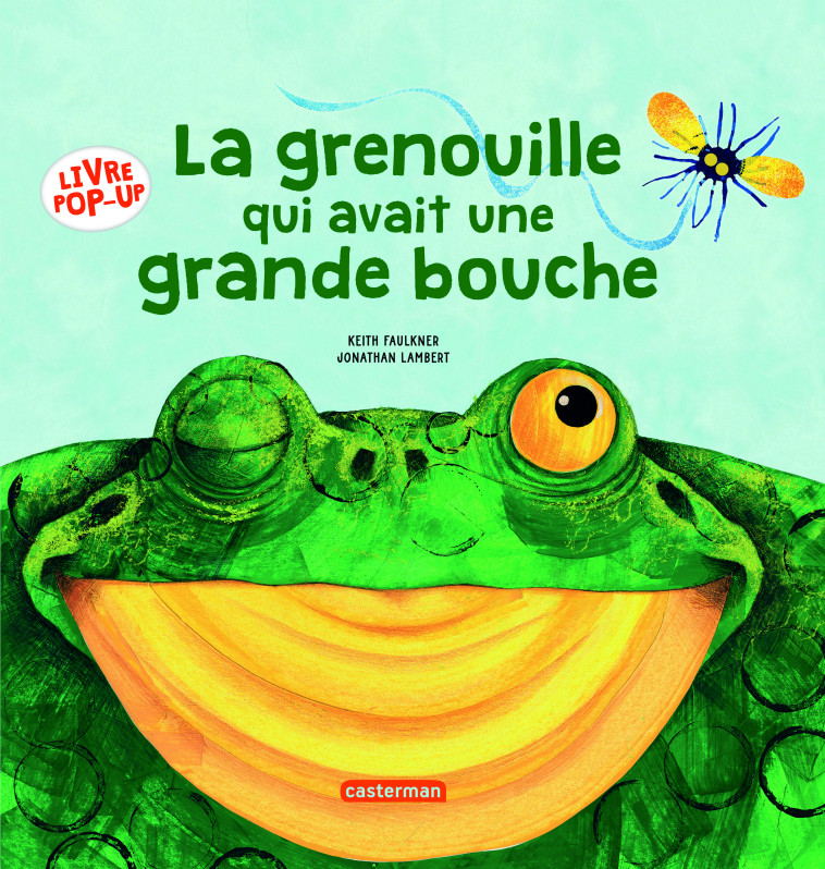 La grenouille qui avait une grande bouche - Keith Faulkner - CASTERMAN