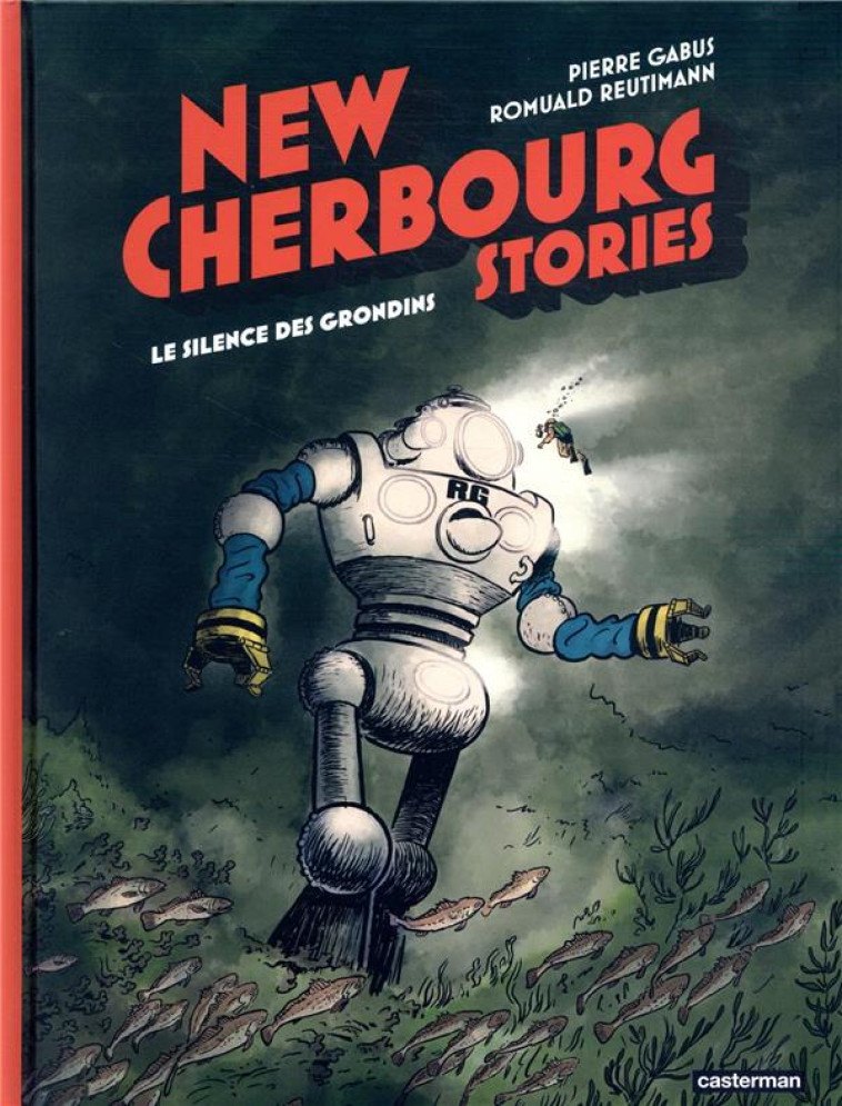 NEW CHERBOURG STORIES T02 SILENCE DES GRONDINS - GABUS/REUTIMANN - CASTERMAN