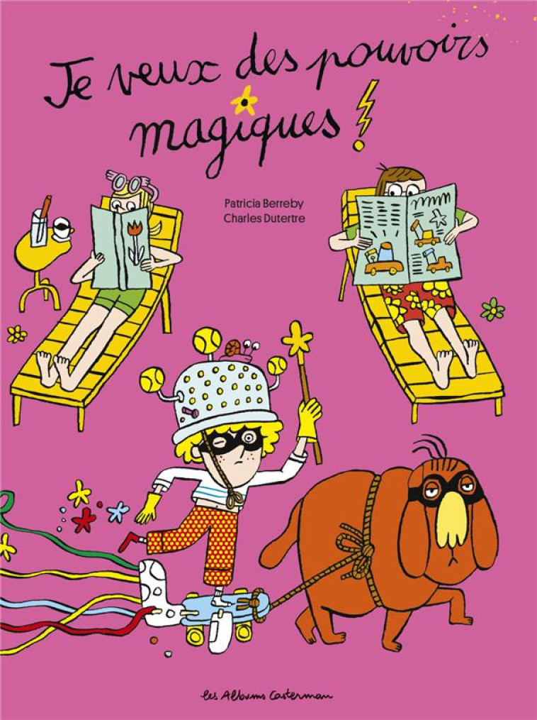 JE VEUX DES POUVOIRS MAGIQUES - BERREBY/DUTERTRE - CASTERMAN