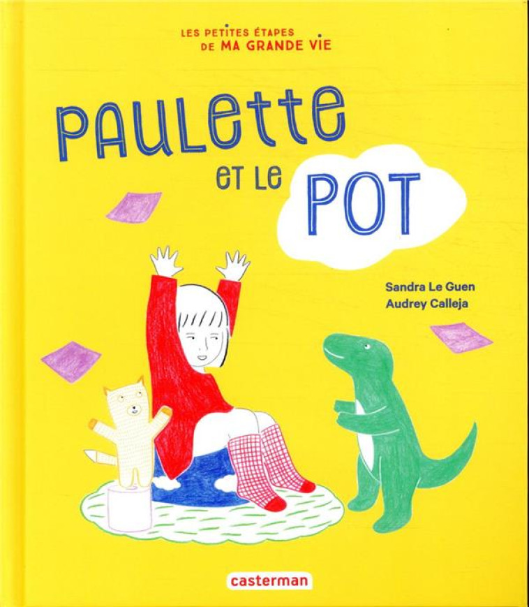 LES PETITES ETAPES DE MA GRANDE VIE T1 - PAULETTE ET LE POT - LE GUEN/CALLEJA - CASTERMAN