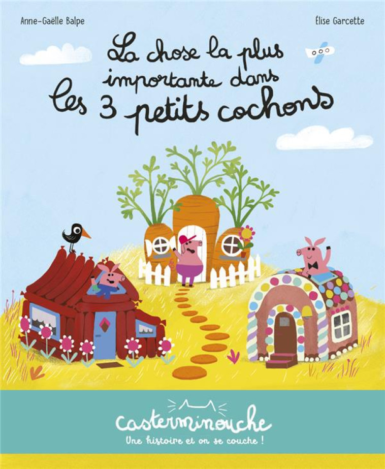 LA CHOSE LA PLUS IMPORTANTE DS LES 3 PETITS COCHONS - BALPE/GARCETTE - CASTERMAN