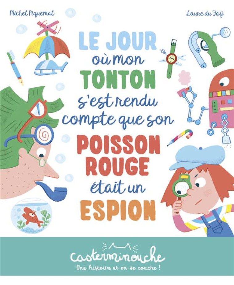 LE JOUR OU MON TONTON S-EST RENDU COMPTE QUE SON POISSON ROUGE ETAIT UN ESPION - PIQUEMAL/DU FA? - CASTERMAN