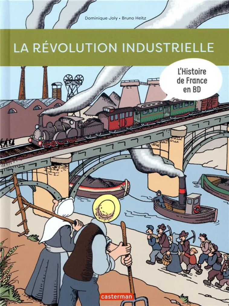 LA REVOLUTION INDUSTRIELLE-L-HISTOIRE DE FRANCE EN BD - - JOLY/HEITZ - CASTERMAN