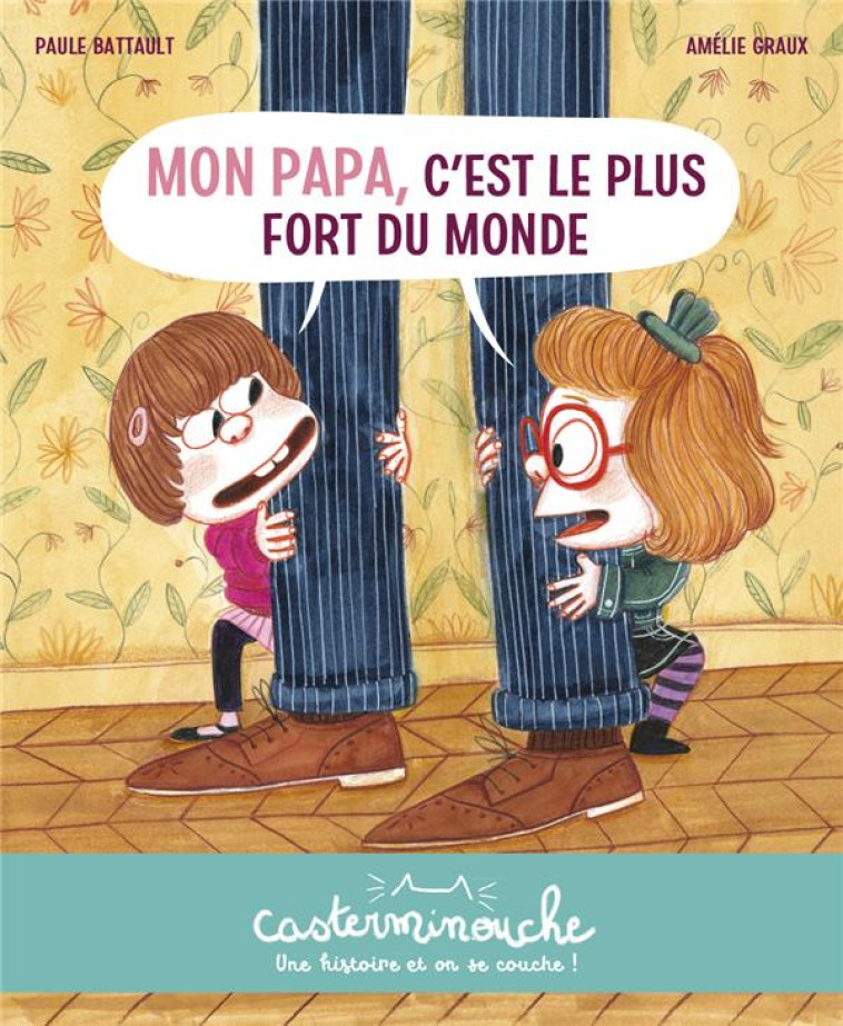 MON PAPA, C-EST LE PLUS FORT DU MONDE - BATTAULT/GRAUX - CASTERMAN