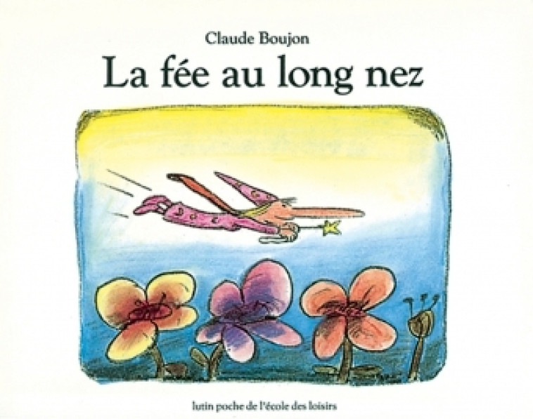 LA FEE AU LONG NEZ - CLAUDE BOUJON - EDL