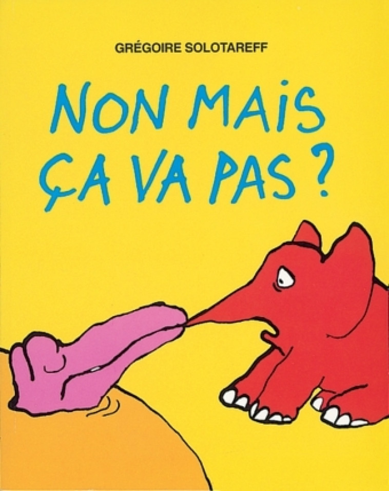 NON MAIS CA VA PAS ? (LUTIN) - Grégoire Solotareff - EDL