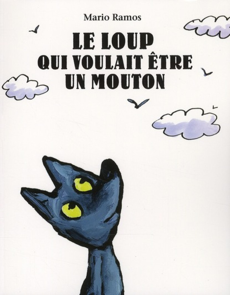 LOUP QUI VOULAIT ETRE UN MOUTON (LE) - RAMOS MARIO - EDL