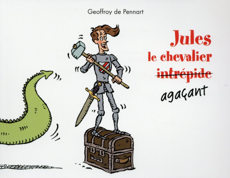 JULES LE CHEVALIER AGACANT - PENNART DE GEOFFROY - Ecole des loisirs