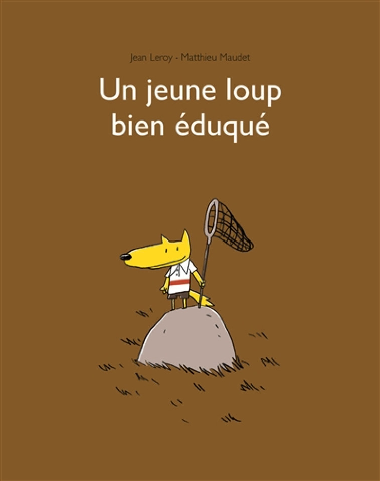 UN JEUNE LOUP BIEN EDUQUE - LEROY/MAUDET - Ecole des loisirs