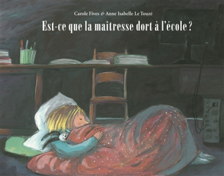 EST-CE QUE LA MAITRESSE DORT A L-ECOLE ? - FIVES/LE TOUZE - Ecole des loisirs