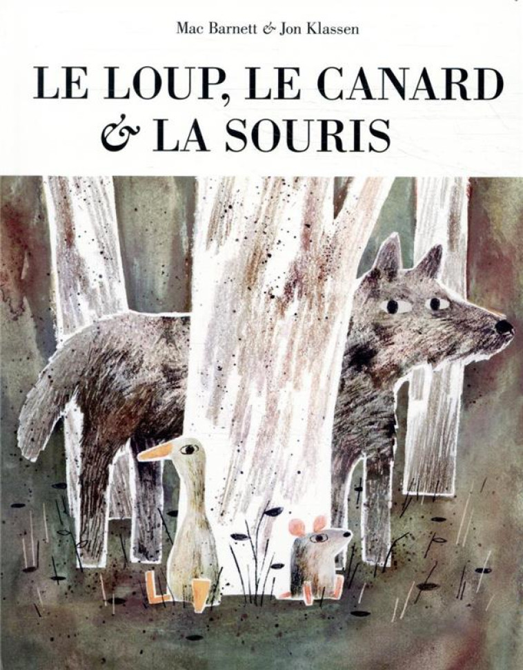 LE LOUP LE CANARD ET LA SOURIS - BARNETT/KLASSEN - EDL