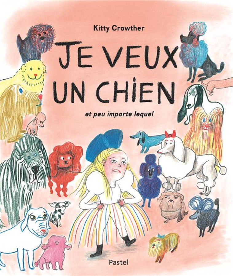 JE VEUX UN CHIEN ET PEU IMPORTE LEQUEL - CROWTHER KITTY - EDL