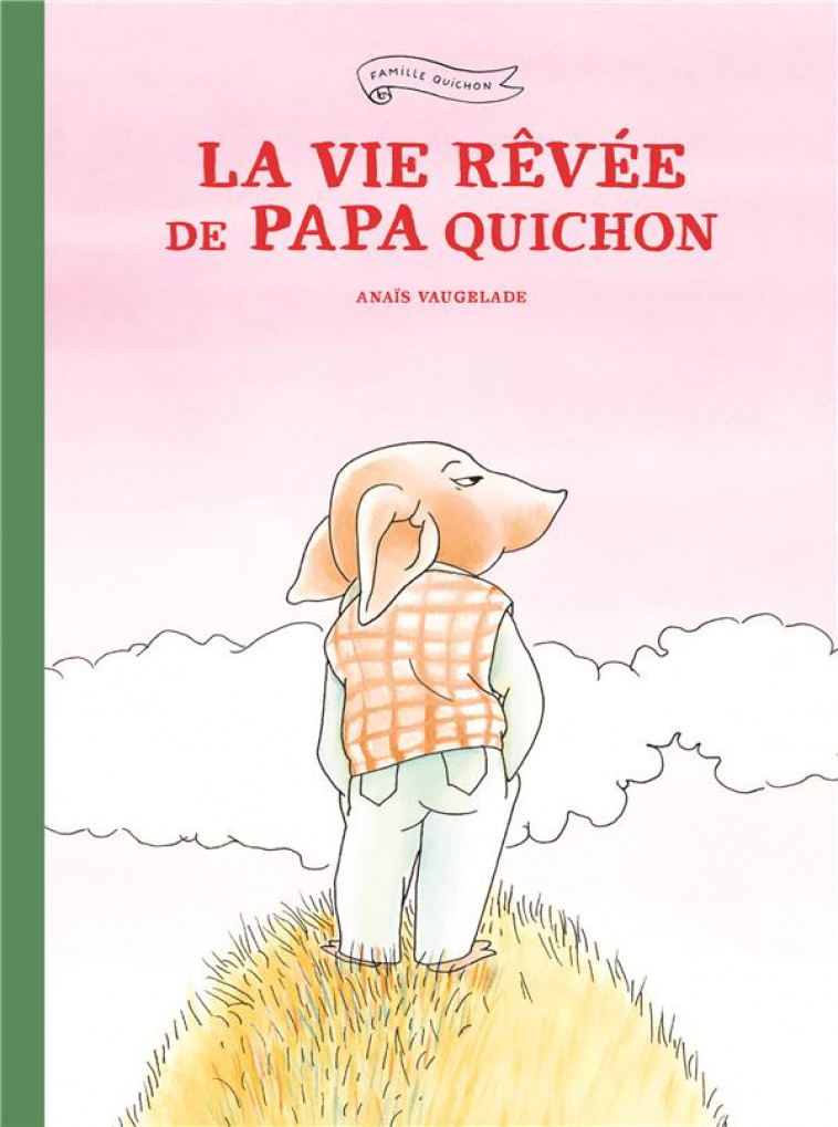 LA VIE REVEE DE PAPA QUICHON NED - VAUGELADE ANAIS - EDL