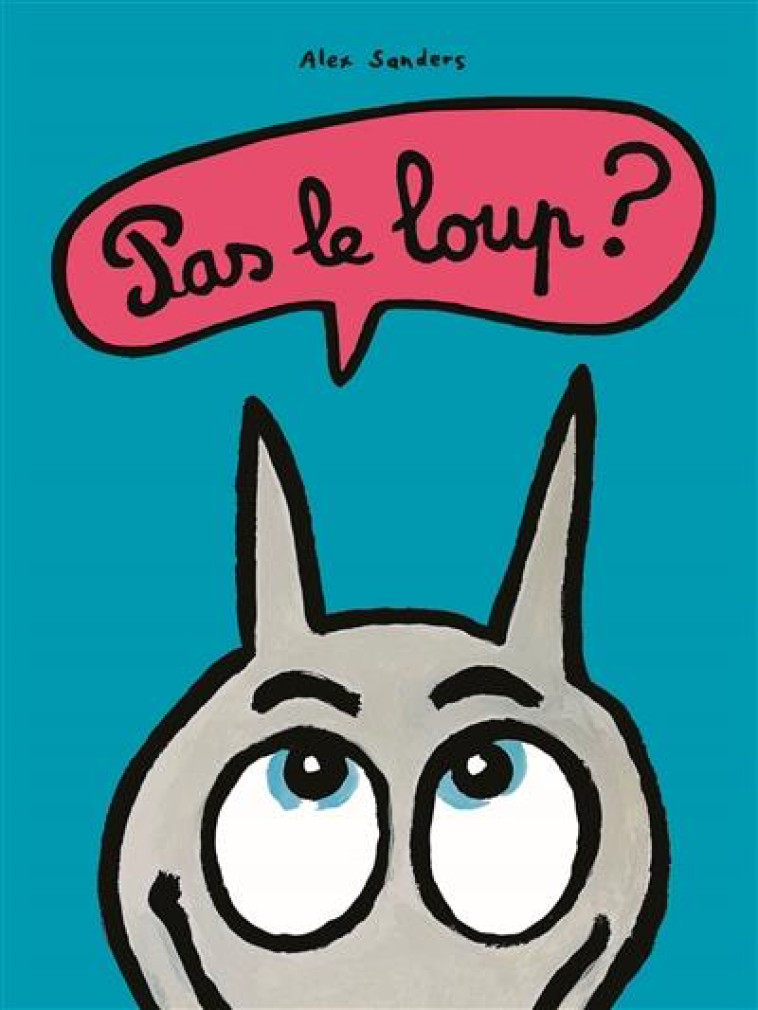 PAS LE LOUP ? - SANDERS ALEX - EDL