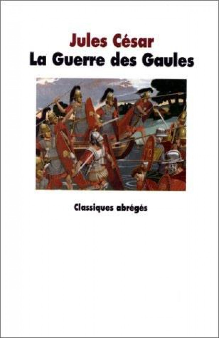 GUERRE DES GAULES (TEXTE ABREGE) - NOUVELLE EDITION (LA) - CESAR JULES / RUFFIE - EDL